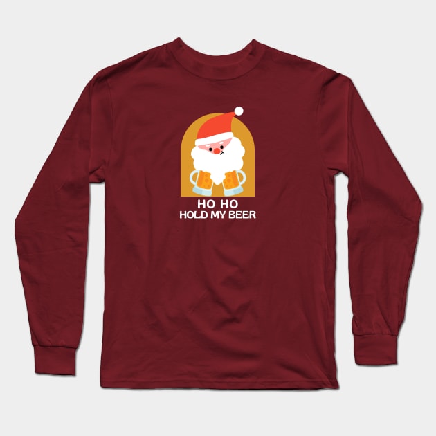 Ho Ho Hold my Beer Long Sleeve T-Shirt by LadyAga